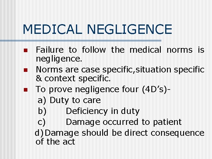 MEDICAL NEGLIGENCE n n n Failure to follow the medical norms is negligence. Norms MEDICAL NEGLIGENCE n n n Failure to follow the medical norms is negligence. Norms