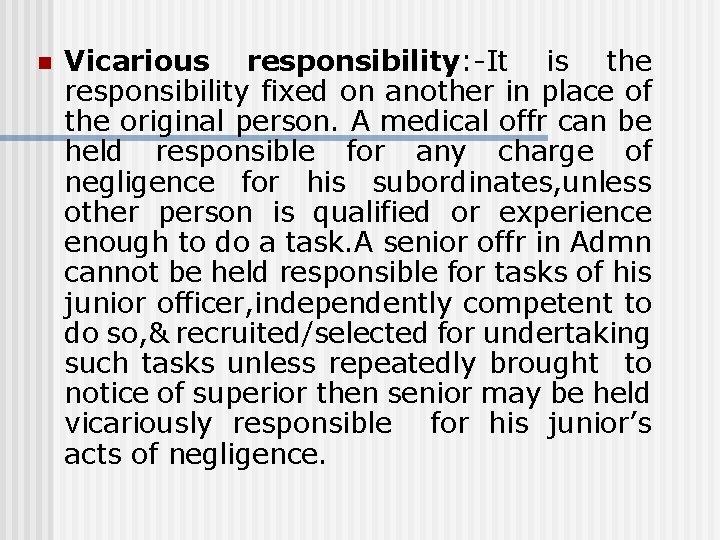 n Vicarious responsibility: -It is the responsibility fixed on another in place of the n Vicarious responsibility: -It is the responsibility fixed on another in place of the
