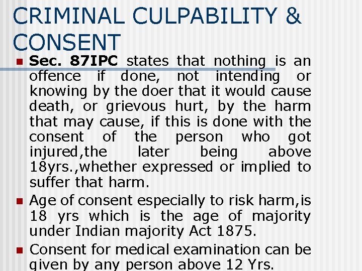 CRIMINAL CULPABILITY & CONSENT n n n Sec. 87 IPC states that nothing is CRIMINAL CULPABILITY & CONSENT n n n Sec. 87 IPC states that nothing is