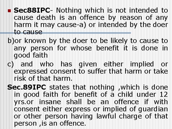 Sec 88 IPC- Nothing which is not intended to cause death is an offence Sec 88 IPC- Nothing which is not intended to cause death is an offence