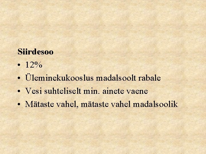 Siirdesoo • 12% • Üleminekukooslus madalsoolt rabale • Vesi suhteliselt min. ainete vaene •