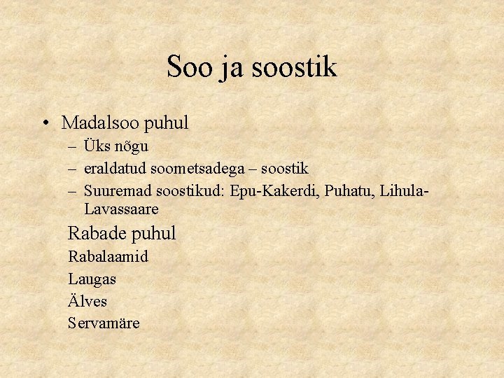 Soo ja soostik • Madalsoo puhul – Üks nõgu – eraldatud soometsadega – soostik