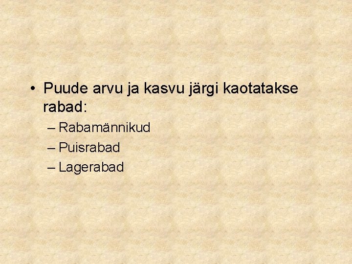  • Puude arvu ja kasvu järgi kaotatakse rabad: – Rabamännikud – Puisrabad –