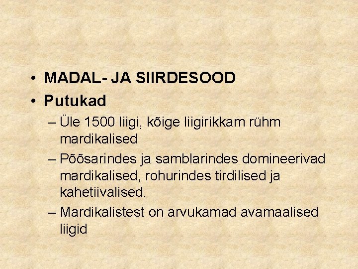  • MADAL- JA SIIRDESOOD • Putukad – Üle 1500 liigi, kõige liigirikkam rühm