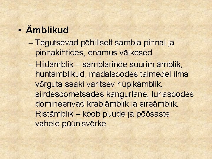  • Ämblikud – Tegutsevad põhiliselt sambla pinnal ja pinnakihtides, enamus väikesed – Hiidämblik