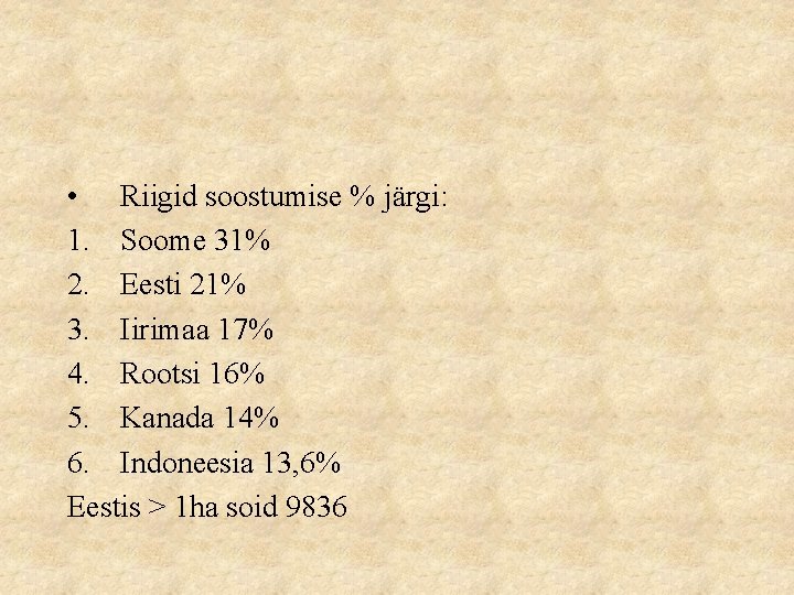  • Riigid soostumise % järgi: 1. Soome 31% 2. Eesti 21% 3. Iirimaa