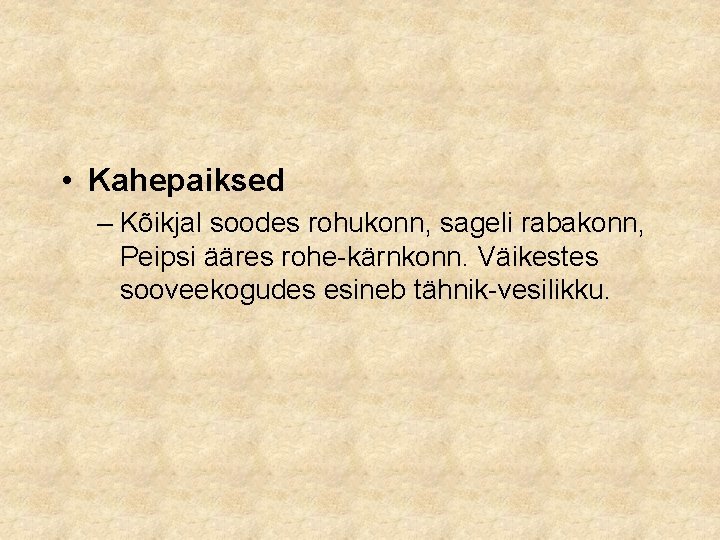  • Kahepaiksed – Kõikjal soodes rohukonn, sageli rabakonn, Peipsi ääres rohe-kärnkonn. Väikestes sooveekogudes