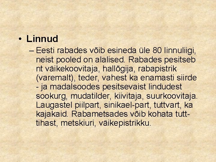  • Linnud – Eesti rabades võib esineda üle 80 linnuliigi, neist pooled on