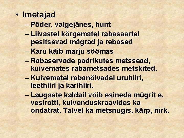  • Imetajad – Põder, valgejänes, hunt – Liivastel kõrgematel rabasaartel pesitsevad mägrad ja