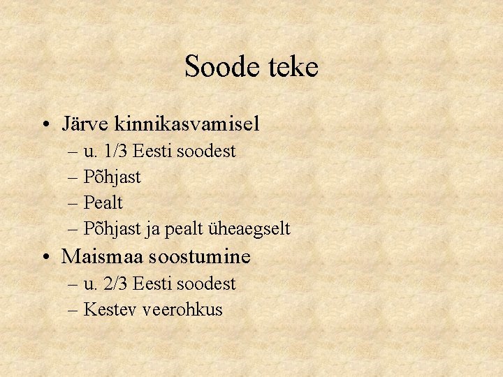Soode teke • Järve kinnikasvamisel – u. 1/3 Eesti soodest – Põhjast – Pealt