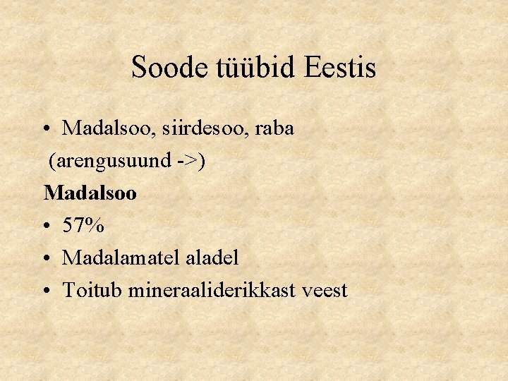 Soode tüübid Eestis • Madalsoo, siirdesoo, raba (arengusuund ->) Madalsoo • 57% • Madalamatel