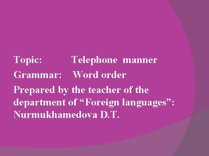 Topic: Telephone manner Grammar: Word order Prepared by the teacher of the department of