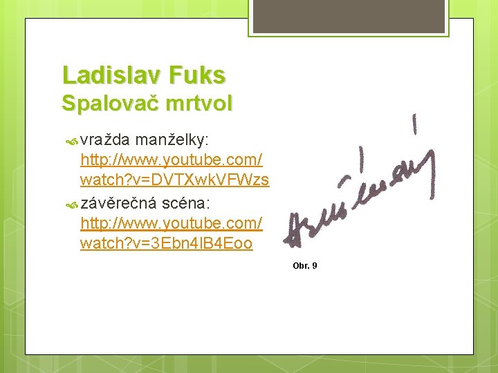 Ladislav Fuks Spalovač mrtvol vražda manželky: http: //www. youtube. com/ watch? v=DVTXwk. VFWzs závěrečná