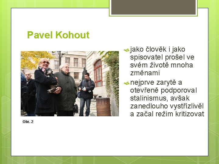 Pavel Kohout jako člověk i jako spisovatel prošel ve svém životě mnoha změnami nejprve