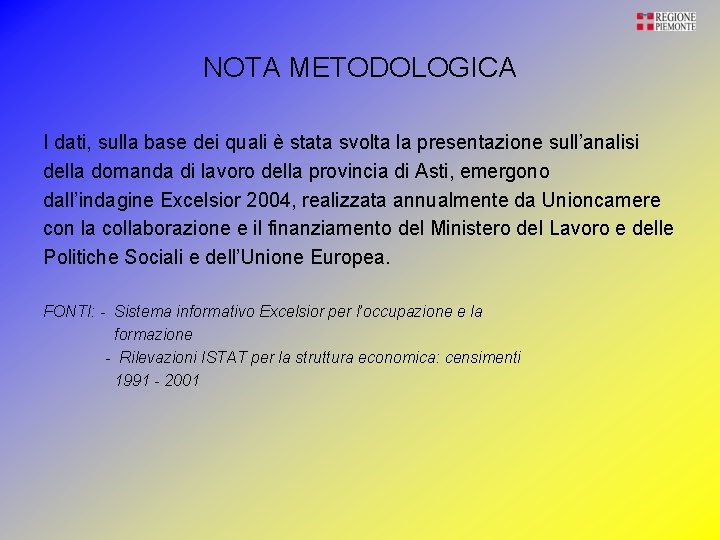 NOTA METODOLOGICA I dati, sulla base dei quali è stata svolta la presentazione sull’analisi