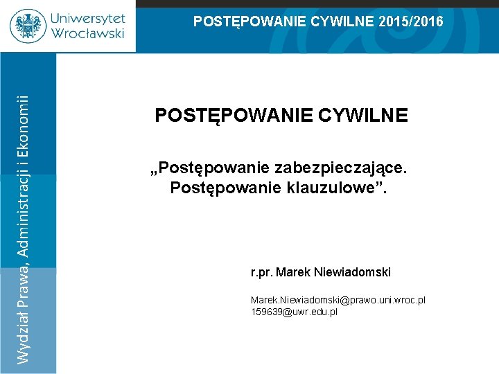 POSTĘPOWANIE CYWILNE 2015/2016 Wydział Prawa, Administracji i Ekonomii 100% POSTĘPOWANIE CYWILNE 90% 80% 70%