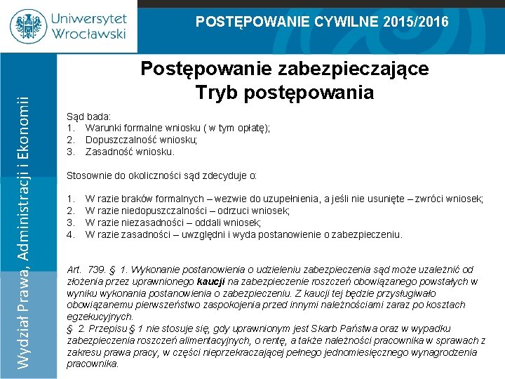 POSTĘPOWANIE CYWILNE 2015/2016 Postępowanie zabezpieczające Tryb postępowania Wydział Prawa, Administracji i Ekonomii 100% 90%