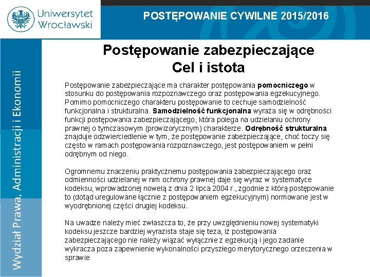 POSTĘPOWANIE CYWILNE 2015/2016 Wydział Prawa, Administracji i Ekonomii 100% 90% 80% 70% 60% 50%