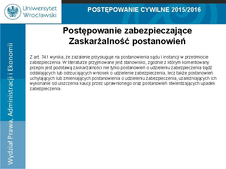 POSTĘPOWANIE CYWILNE 2015/2016 Wydział Prawa, Administracji i Ekonomii 100% 90% 80% 70% 60% 50%