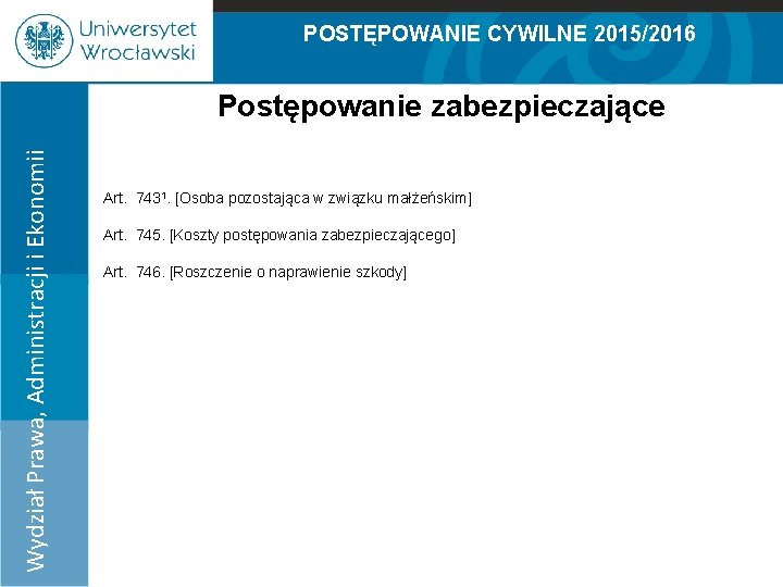 POSTĘPOWANIE CYWILNE 2015/2016 Postępowanie zabezpieczające Wydział Prawa, Administracji i Ekonomii 100% 90% 80% 70%