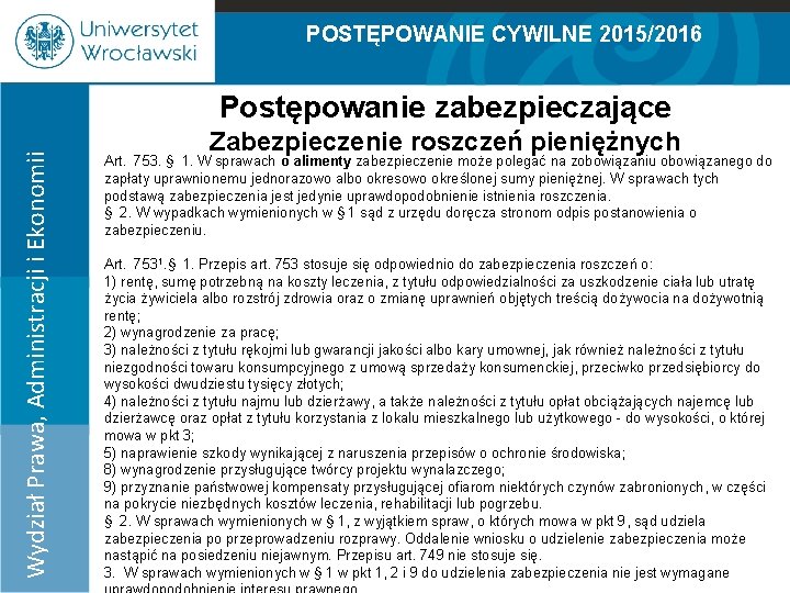 POSTĘPOWANIE CYWILNE 2015/2016 Postępowanie zabezpieczające Wydział Prawa, Administracji i Ekonomii 100% 90% 80% 70%