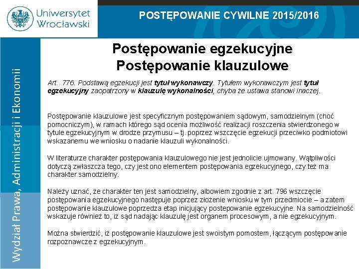 POSTĘPOWANIE CYWILNE 2015/2016 Wydział Prawa, Administracji i Ekonomii 100% 90% 80% 70% 60% 50%