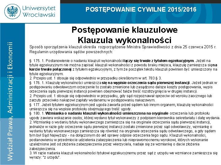 POSTĘPOWANIE CYWILNE 2015/2016 Wydział Prawa, Administracji i Ekonomii 100% 90% 80% 70% 60% 50%