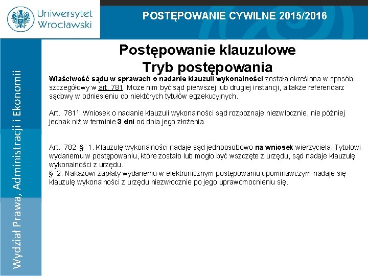 POSTĘPOWANIE CYWILNE 2015/2016 Wydział Prawa, Administracji i Ekonomii 100% 90% 80% 70% Postępowanie klauzulowe