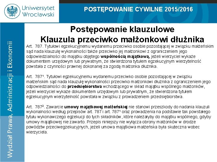 POSTĘPOWANIE CYWILNE 2015/2016 Wydział Prawa, Administracji i Ekonomii 100% Postępowanie klauzulowe Klauzula przeciwko małżonkowi