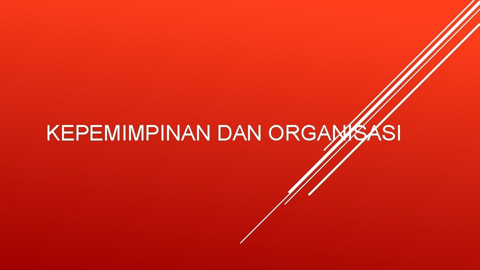 KEPEMIMPINAN DAN ORGANISASI 