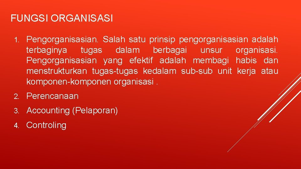 FUNGSI ORGANISASI 1. Pengorganisasian. Salah satu prinsip pengorganisasian adalah terbaginya tugas dalam berbagai unsur