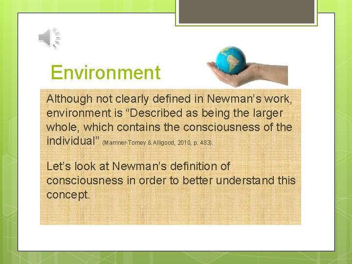 Environment Although not clearly defined in Newman’s work, environment is “Described as being the