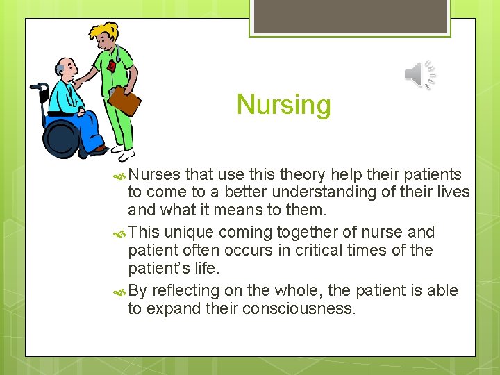 Nursing Nurses that use this theory help their patients to come to a better