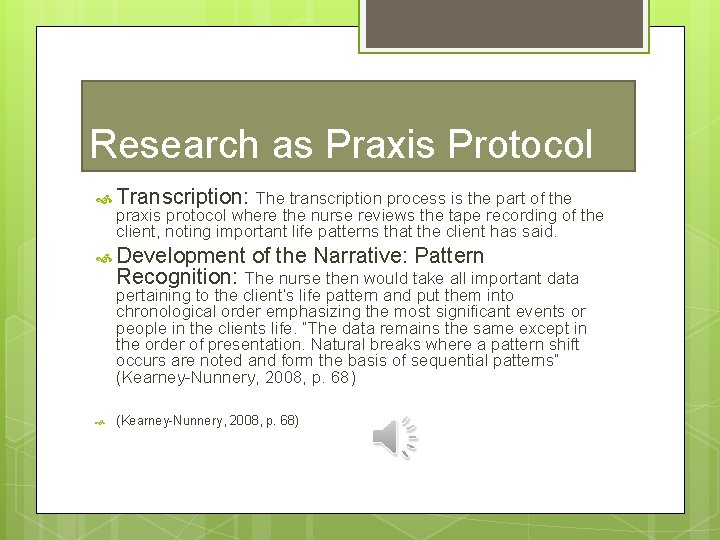 Research as Praxis Protocol Transcription: The transcription process is the part of the praxis