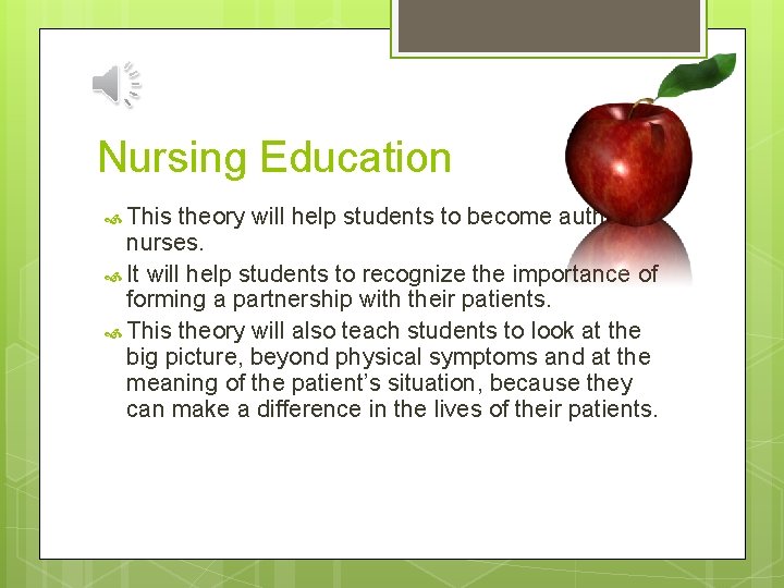 Nursing Education This theory will help students to become authentic nurses. It will help