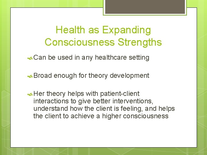 Health as Expanding Consciousness Strengths Can be used in any healthcare setting Broad Her