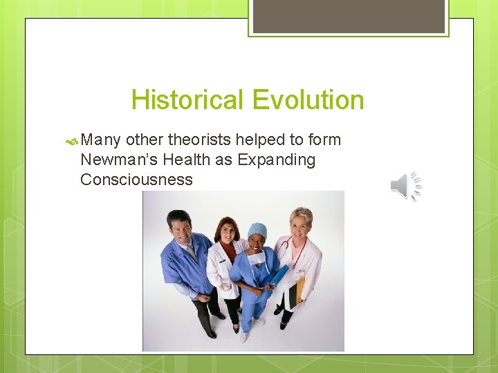 Historical Evolution Many other theorists helped to form Newman’s Health as Expanding Consciousness 