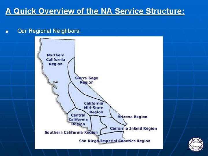 A Quick Overview of the NA Service Structure: n Our Regional Neighbors: 