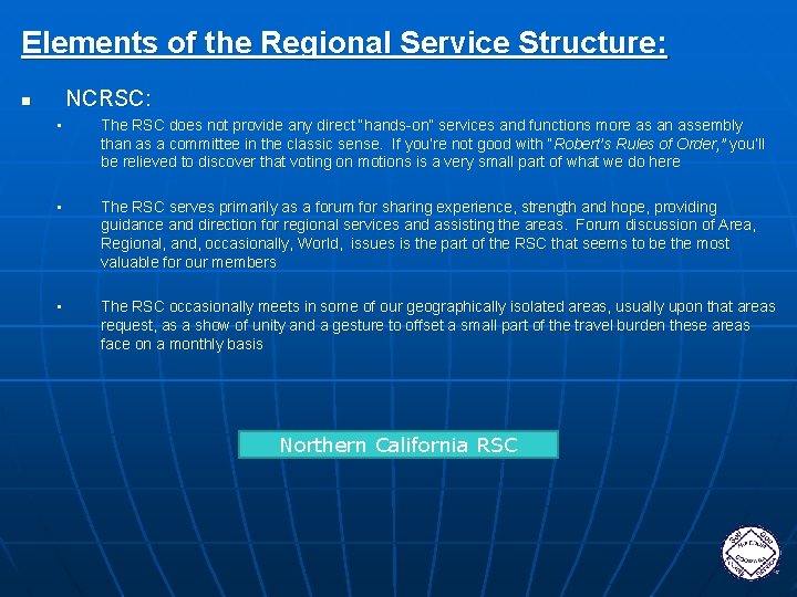 Elements of the Regional Service Structure: NCRSC: n • The RSC does not provide