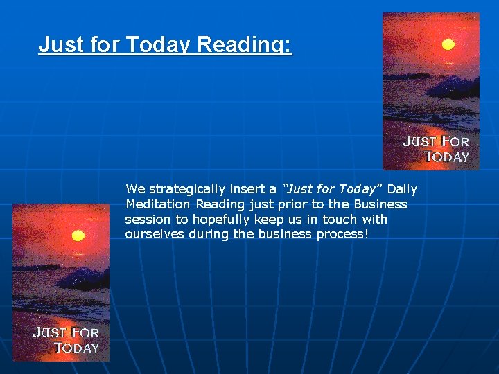 Just for Today Reading: We strategically insert a “Just for Today” Daily Meditation Reading