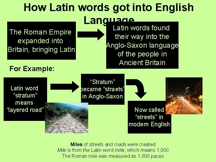 How Latin words got into English Language The Roman Empire expanded into Britain, bringing