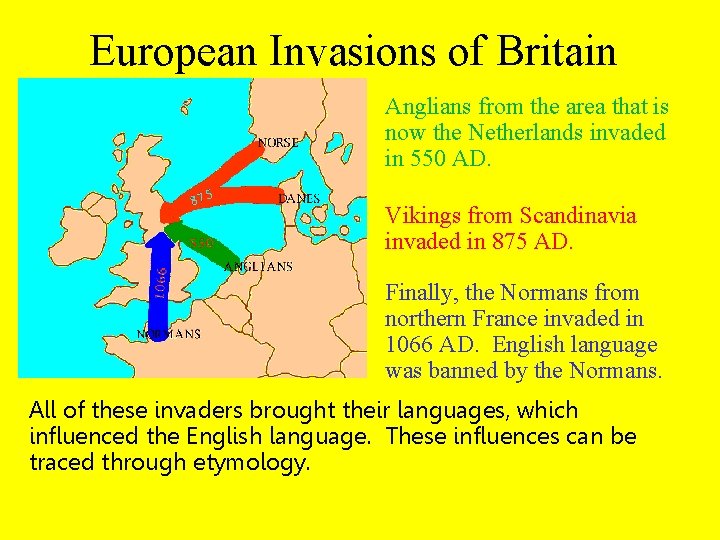 European Invasions of Britain Anglians from the area that is now the Netherlands invaded