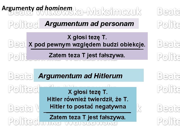 Argumenty ad hominem Argumentum ad personam X głosi tezę T. X pod pewnym względem