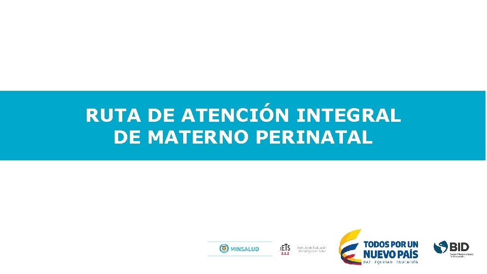 RUTA DE ATENCIÓN INTEGRAL DE MATERNO PERINATAL 