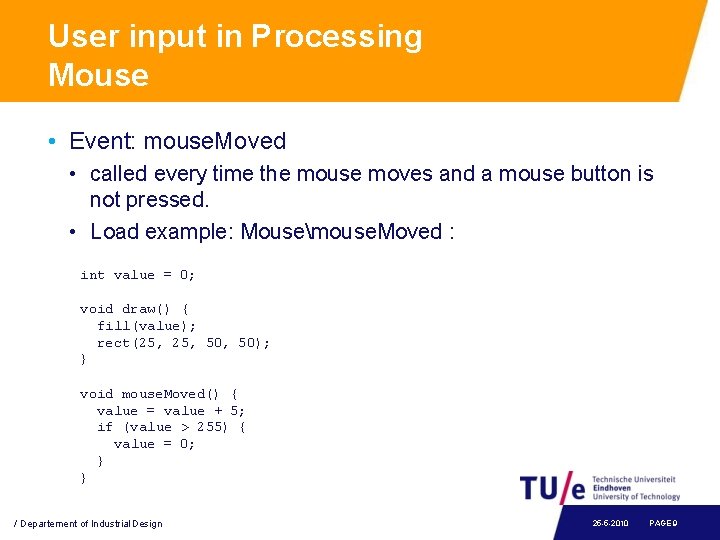 User input in Processing Mouse • Event: mouse. Moved • called every time the
