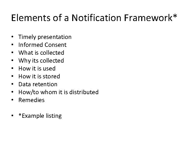 Elements of a Notification Framework* • • • Timely presentation Informed Consent What is