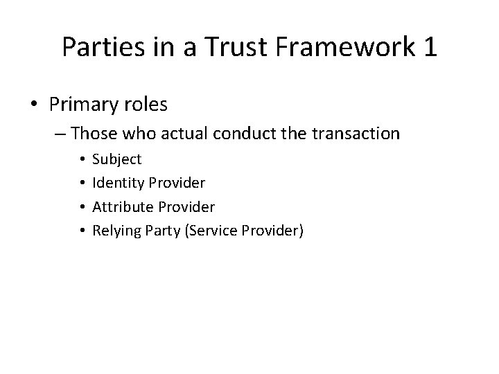 Parties in a Trust Framework 1 • Primary roles – Those who actual conduct