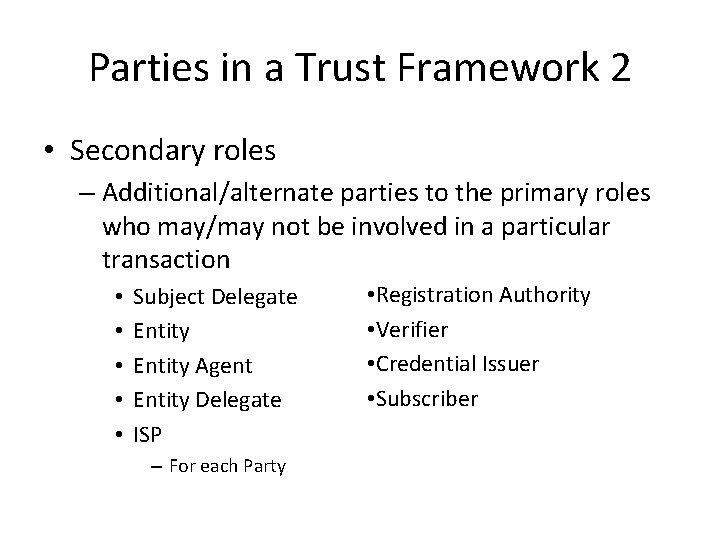 Parties in a Trust Framework 2 • Secondary roles – Additional/alternate parties to the