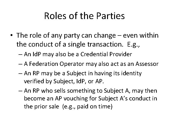 Roles of the Parties • The role of any party can change – even