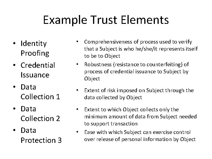 Example Trust Elements • Identity Proofing • Credential Issuance • Data Collection 1 •